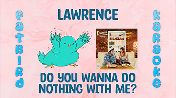 Lawrence - Do You Wanna Do Nothing With Me? - Fatbird Karaoke