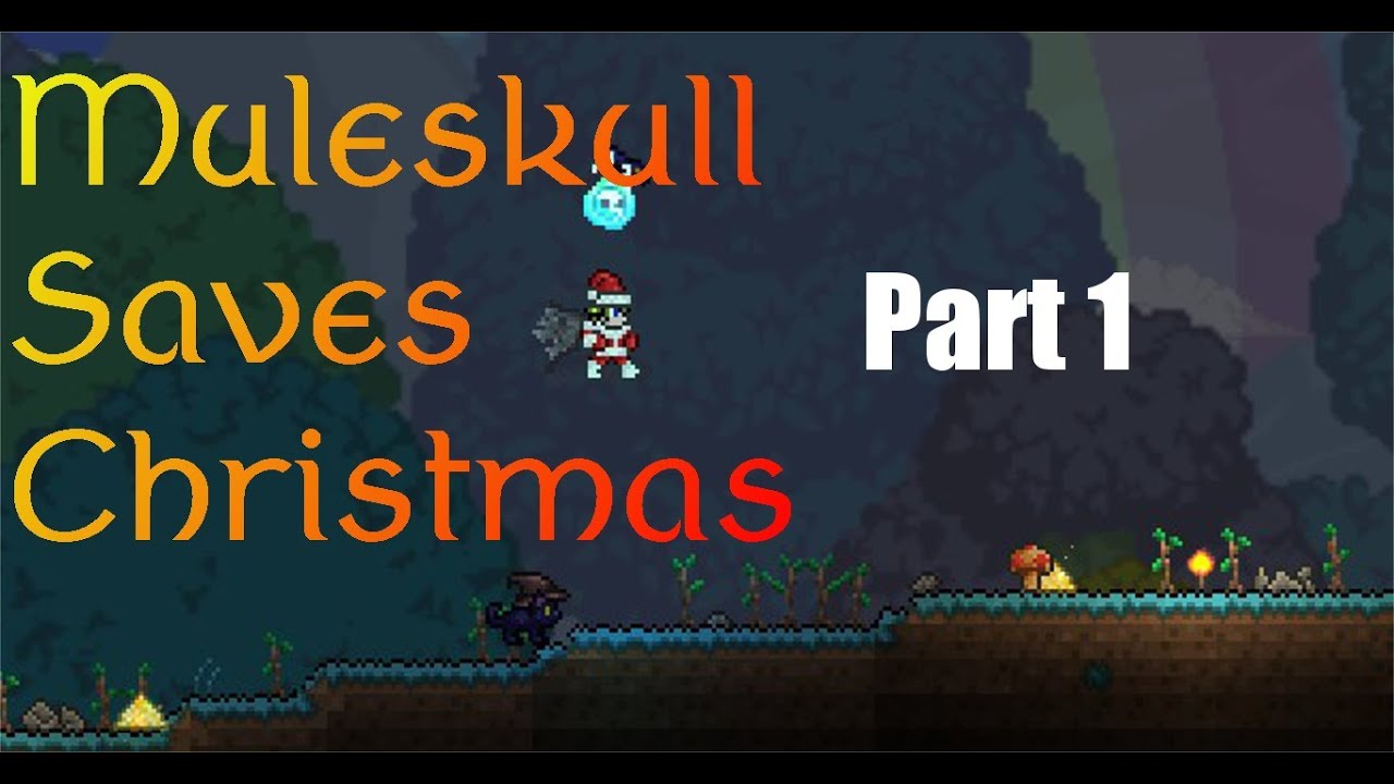 Terraria - Muleskull Saves Christmas Part 1