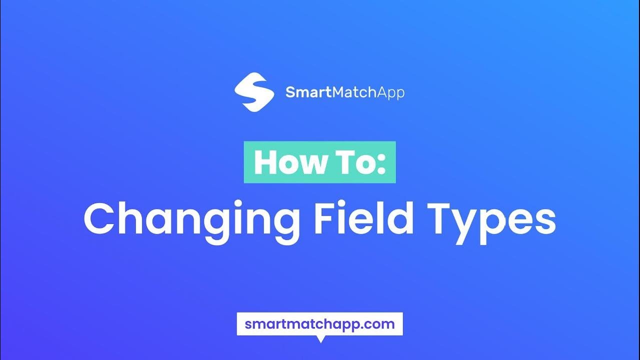 Changing Field Types - YouTube