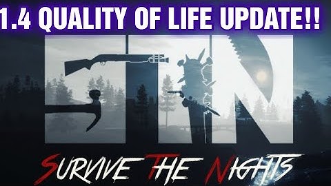 SURVIVE THE NIGHTS 1 4 QUALITY OF LIFE UPDATE !!