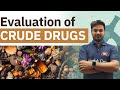 Evaluation of Crude Drugs | #pharmacognosy #types , #method #summary #table | Dr Mayank. #trending