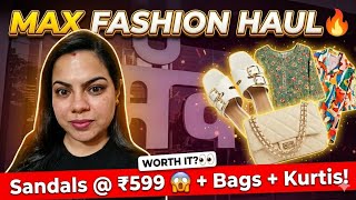 Max Fashion Haul 2026 🔥 Sandals @ ₹599 😱 + Bags, Kurtis &amp; More | Worth It??