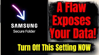 WARNING: Samsung Secure Folder is LEAKING Your Private Files!