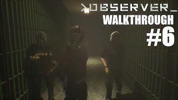 Observer part 6 - Gameplay Walkthrough (No Commentary)