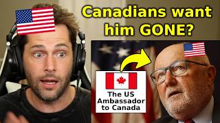 American Reacts to Canadians Telling the U S Ambassador to BEAT IT