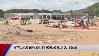 New Costco being built by workers from outside Wi.