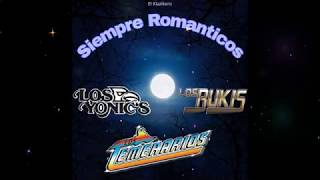 Los TemerariosLos BukisLos Yonic's Siempre Romanticos
