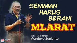 Download Lagu SENIMAN HARUS BERANI MLARAT, Wawancara: Wardoyo Sugianto MP3
