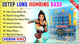 3 Step Long Humming Bass 🥀 Dj Susovan Remix 🥀 Hindi 3 Step Long Humming Mix 🥀 Dj Susovan Remix Hindi