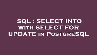 SQL : SELECT INTO with SELECT FOR UPDATE in PostgreSQL