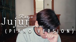 Radja - Jujur [ PIANO & SLOW VERSION COVER BY AMMAR AZHAD ]