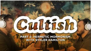 Part 2: Hermetic Mormonism with Skyler Hamilton