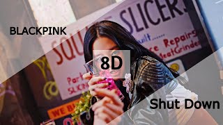 BLACKPINK - 'Shut Down' (8D + Lyrics | Use Headphones 🎧)