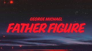 George Michael - Father Figure (Lyrics)