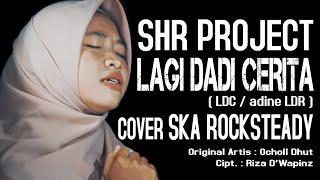 SHR Project - Lagi Dadi Cerita | Cover SKA Rocksteady Version