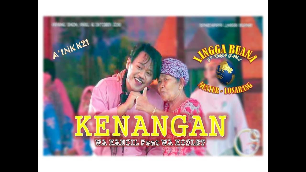 KENANGAN - WA KANCIL FEAT WA KOSLET #LINGGABUANA