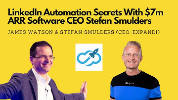 LinkedIn Automation Secrets With Expandi CEO Stefan Smulders & James Watson @linkedIn_king
