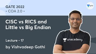 CISC vs RICS and Little vs Big Endian |  L 17 | COA 2.0 | GATE 2022