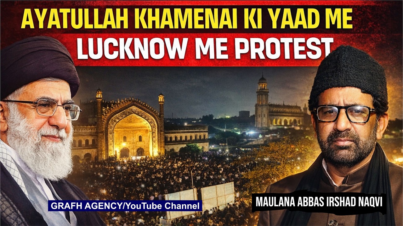 Maulana Abbas Irshad Naqvi | Ayatullah Khamenai ki Yaad Me Lucknow Me Protest