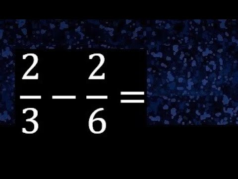 2/3 menos 2/6 , Resta de fracciones 2/3-2/6 heterogeneas , diferente denominador