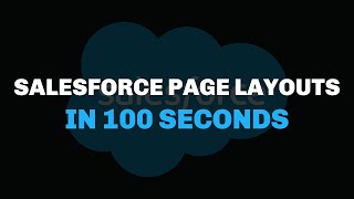 Salesforce Page Layouts in 100 Seconds