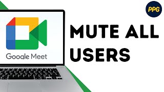 How to Mute Everyone in Google Meet ?