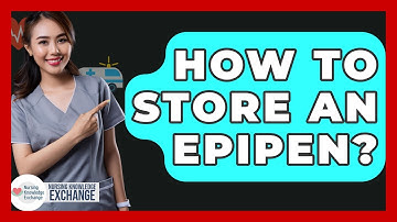How To Store An EpiPen? - Nursing Knowledge Exchange