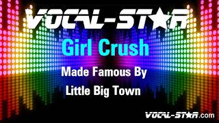 Little Big Town - Girl Crush (Karaoke Version) with Lyrics HD Vocal-Star Karaoke