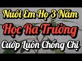 Nuôi Em Họ "3" Năm Học Ra Trường Cướp Luôn Chồng Chị