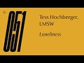 Ep 51 — Tess Hochberger, LMSW — Loneliness