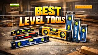 Top 5 Best Level Tools 2026 – Best Laser &amp; Bubble Levels for DIY Projects!