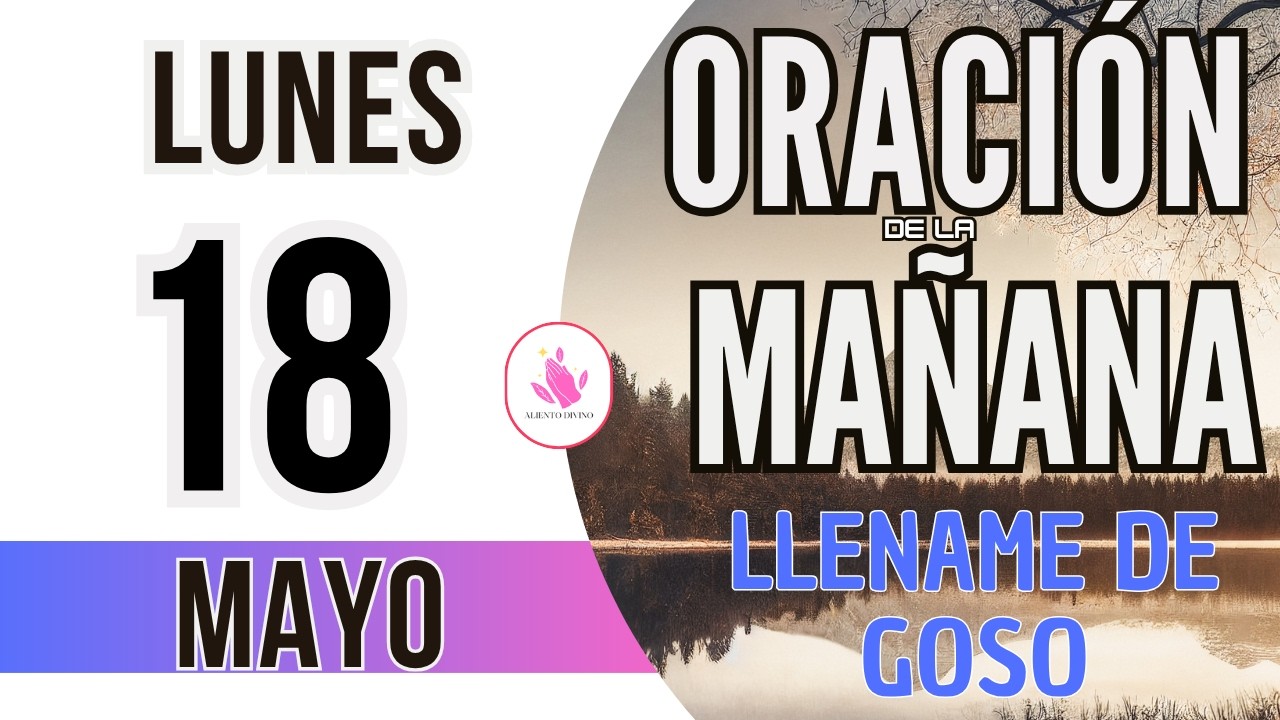 ☀️Oración de la Mañana de Hoy Lunes 18 de Mayo 2026 - YouTube