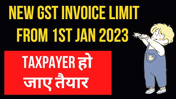 New GST Invoice Limit from 1st January 2023 I CA Satbir Singh