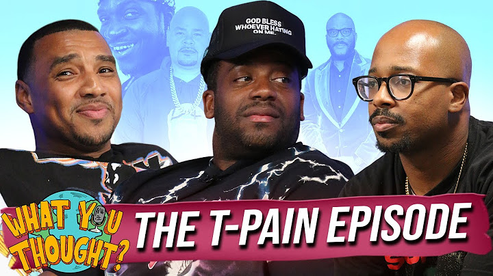 What You Thought #230 | The T-Pain Episode