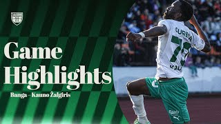Banga – Kauno Žalgiris | Game Highlights | 2025.06.30