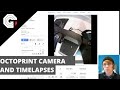 Adding A Camera To Octoprint For Timelapses w/Glytch