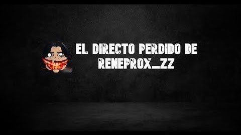 El directo perdido de reneprox_zzz creepypasta