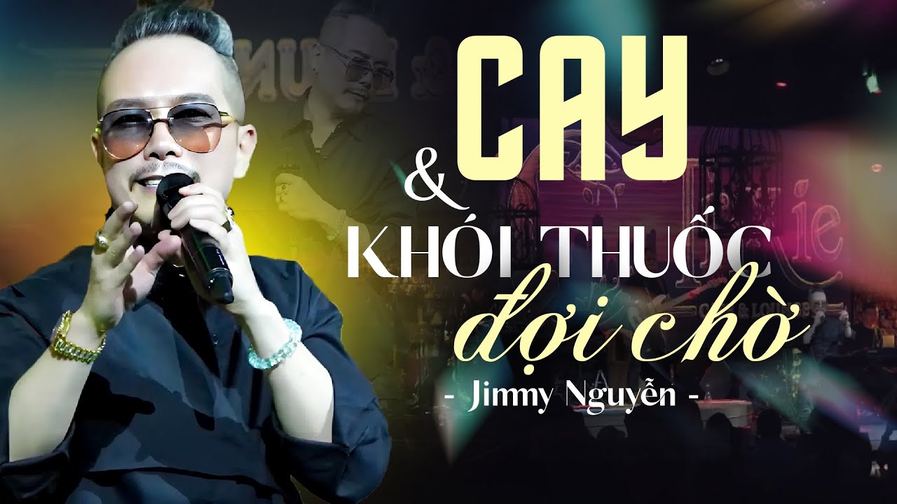 CAY - JIMMII NGUYỄN Gây Sốt Với Bản Live Đỉnh Cao 2025 | Khói Thuốc Đợi Chờ, Hoa Bằng Lăng