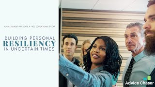 Building Personal Resiliency in Uncertain Times