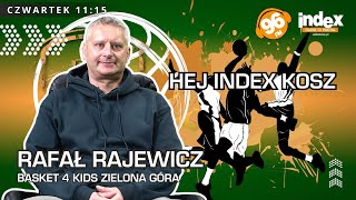 HEJ INDEX KOSZ:  Rafał Rajewicz