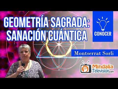 Geometría Sagrada: sanación cuántica, por Montserrat Sorli