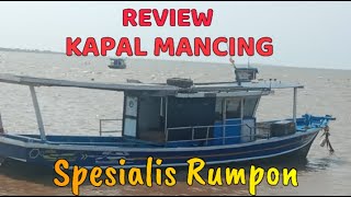 REVIEW KAPAL MANCING SPESIALIS KAKAP MERAH DAN KERAPU MONSTER II KAPAL MANCING SPESIALIS RUMPON