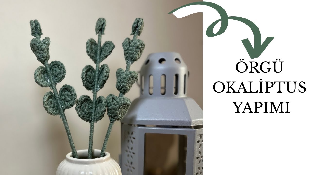 Örgü Okaliptus Yapımı / How to make a knitted eucalyptus leaf / Örgü Yaprak Yapımı