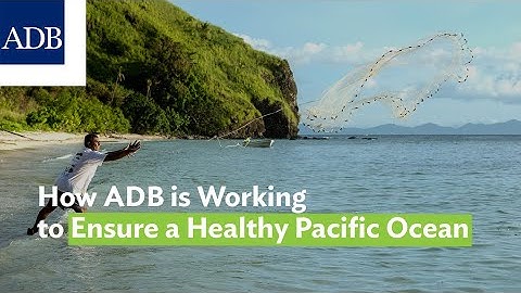 How ADB is Working to Ensure a Healthy Pacific Ocean