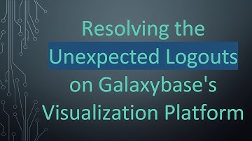 Resolving the Unexpected Logouts on Galaxybase