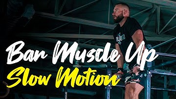 Bar Muscle Up - Slow Motion