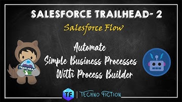 Automate Simple Business Processes with Process Builder | Salesforce Flow | Techno Fiction