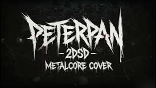 Peterpan - 2 DSD ( Metalcore Cover ) | AI Music