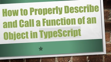 How to Properly Describe and Call a Function of an Object in TypeScript