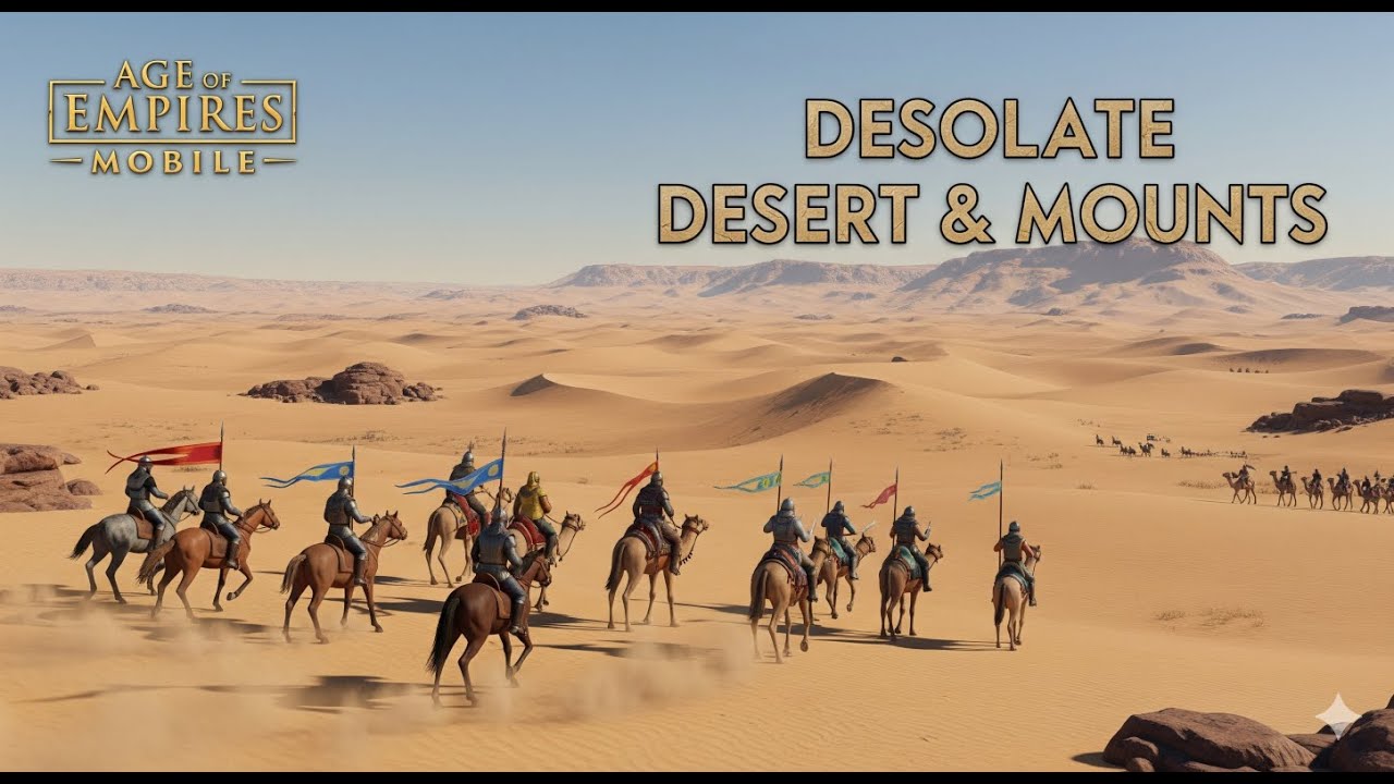 Desolate Desert & Mounts | Age of Empires Mobile - NgDinhNha